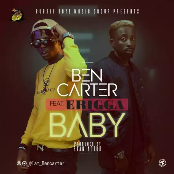 Bencarter - “Baby” ft. Erigga